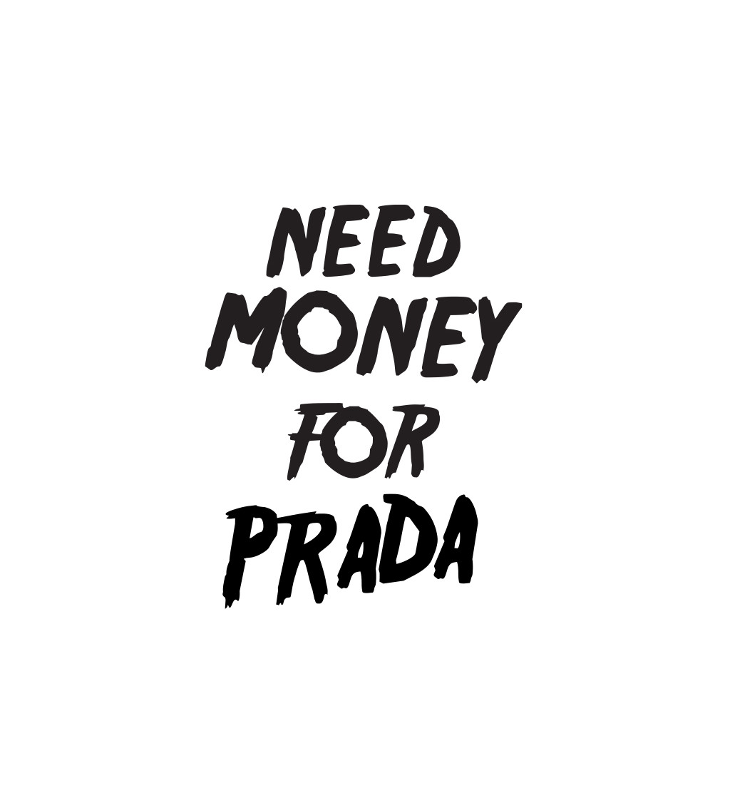 Dámské triko bílé - Need money for Prada