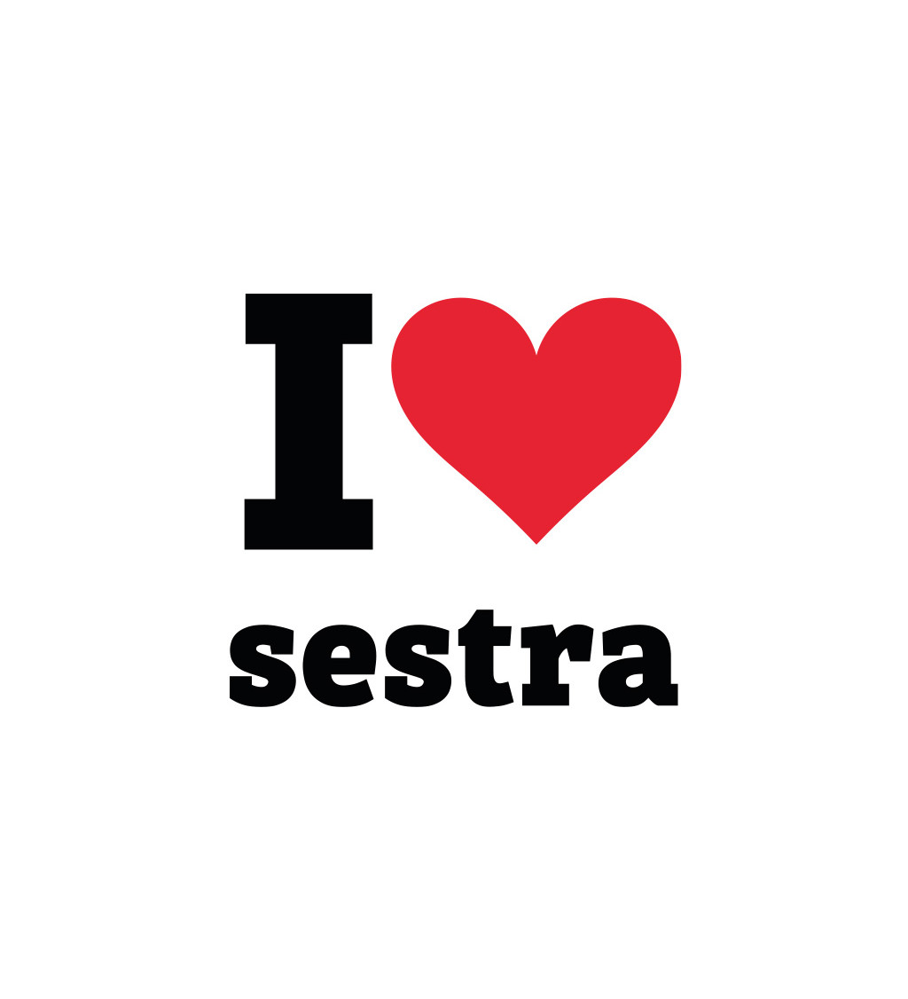 Dámské bílé triko - I love sestra