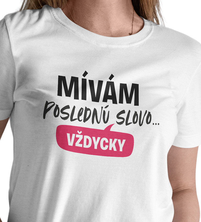 Dámské triko bílé - Mívám poslední slovo