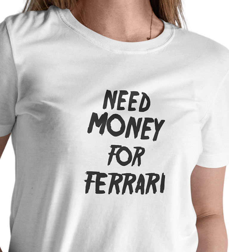 Dámské triko bílé - Need money for Ferrari