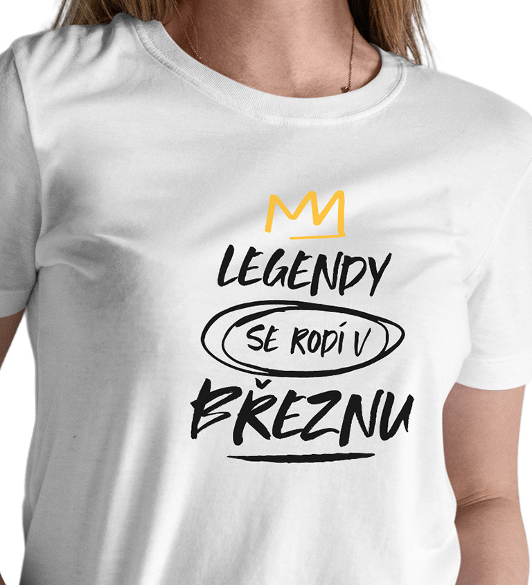 Dámské triko bílé - Legendy se rodí v březnu