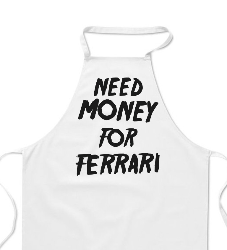 Zástěra bílá - Need money for Ferrari
