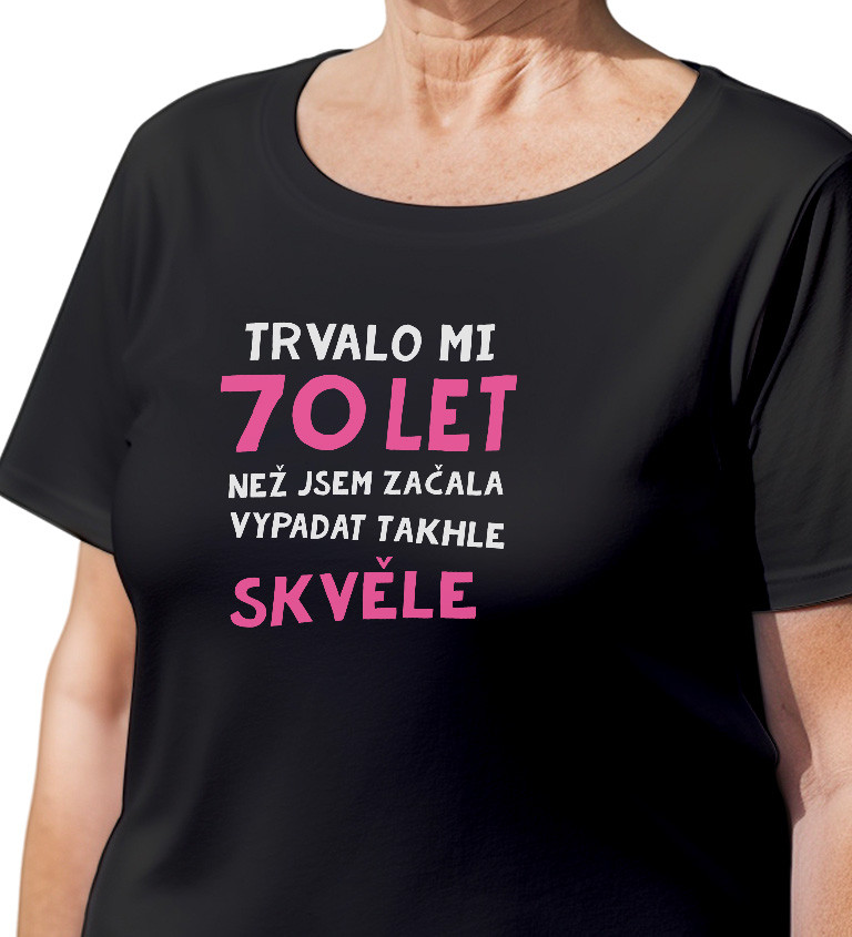 Dámské triko černé - Trvalo mi 70 let